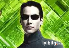 Matrix'teki Neo gibi değilmişiz!
